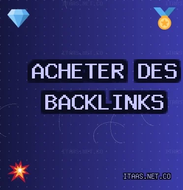 Acheter des backlinks aujourd'hui Backlinks de Qualité